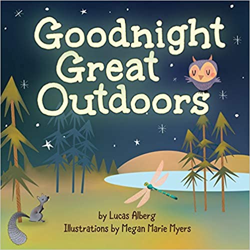 Goodnight Great Outdoors board book by Lucas Alberg, illustrated by Megan Marie Myers