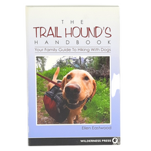 Load image into Gallery viewer, Truly great adventures begin with a best friend at your side. The Trail Hound&#39;s Handbook: Your Family&#39;s Guide to Hiking with Dogs is your best source for:  Planning tips for dog-powered hikes Hiking etiquette &amp; safe practices Recognizing your dog&#39;s wilderness skills Making hiking with dogs simple &amp; fun