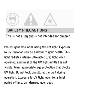 This UV Flashlight is not a toy and is not intended for children. Use caution while operating.